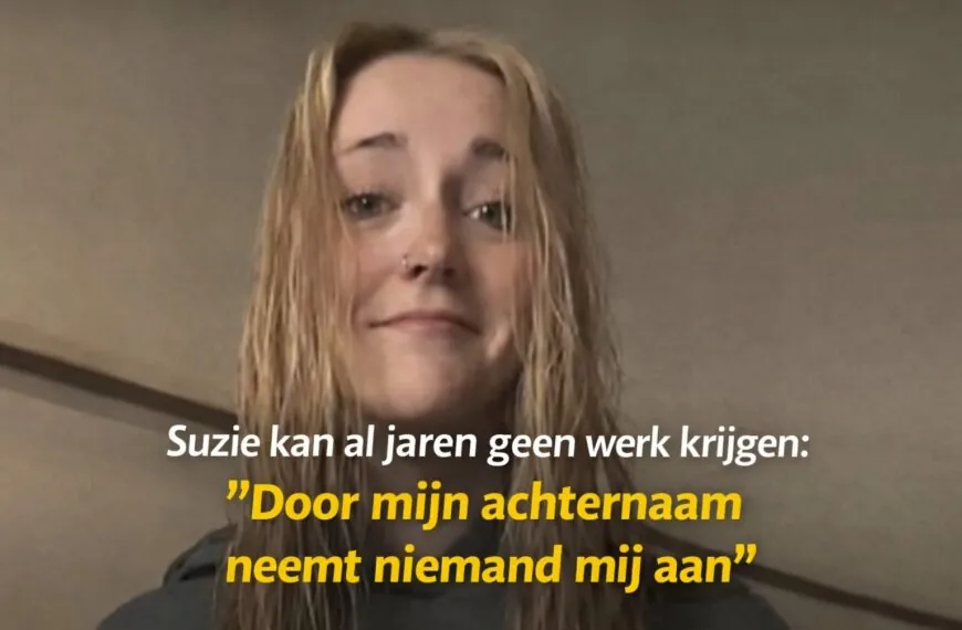 Suzie kan al jaren geen werk krijgen: &rdquo;Door mijn achternaam neemt niemand mij aan&rdquo;
